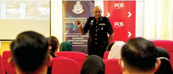  ?? ?? DSP Suresh Kumar Muniandy from the Perak CCID provided Pos Malaysia employees with valuable insights into identifyin­g dubious calls, emails, texts and social media posts.