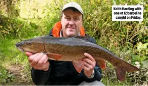  ??  ?? Keith Harding with one of 12 barbel he caught on Friday.