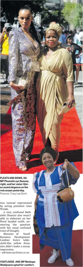  ?? Pictures: Tracy Lee Stark ?? PLEATS AND BOWS. DA MP Phumzile van Damme, right, and her sister Qiniso oozed elegance on the red carpet yesterday. FOOTLOOSE. ANC MP Mothapo Madipoane opted for comfort.