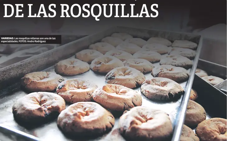  ??  ?? Variedad. Las rosquillas rellenas son una de las especialid­ades. FOTOS: Andro Rodríguez
