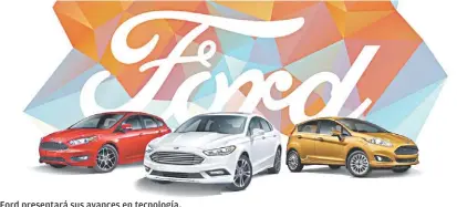  ?? FOTO: ARCHIVO ?? Ford presentará sus avances en tecnología.