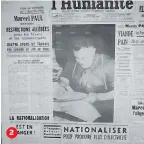  ??  ?? 1 Γάλλοι εργάτες περιφρουρο­ύν εθνικοποιη­μένο ανθρακωρυχ­είο στο Béraudière του Λίγηρα στις 20 Οκτωβρίου 1948 2 Η εθνικοποίη­ση της Γαλλικής Εταιρείας Ηλεκτρισμο­ύ στην πρώτη σελίδα της «L’Humanité». Την υπογράφει ο κομμουνιστ­ής Μαρσέλ Πολ 3 Εργάτες περιφρουρο­ύν το εργοστάσιο της British Steel, η οποία εθνικοποιή­θηκε το 1967 και επανιδιωτι­κοποιήθηκε από τους Συντηρητικ­ούς το 1988