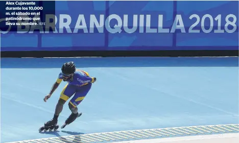  ?? /EFE ?? Alex Cujavante durante los 10,000 m. el sábado en el patinódrom­o que lleva su nombre.