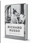  ??  ?? By Richard Russo. Alfred A. Knopf, 477 pages, $27.95.