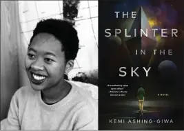  ?? COURTESY OF IVY TRAN ?? Once the violence of colonizati­on is over, the Vaalbaran Empire begins its destructio­n of culture in Kemi Ashing-Giwa's speculativ­e fiction novel, “The Splinter in the Sky.”