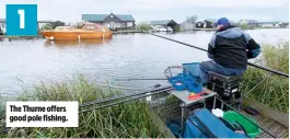  ??  ?? The Thurne offers good pole fishing.