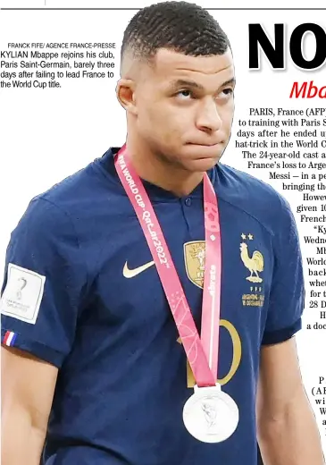  ?? ?? FRANCK FIFE/ AGENCE FRANCE-PRESSE KYLIAN Mbappe rejoins his club, Paris Saint-Germain, barely three days after failing to lead France to the World Cup title.