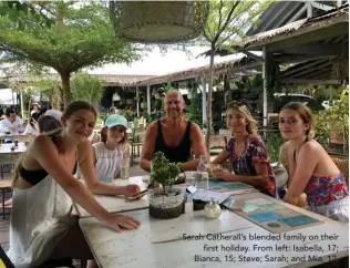  ??  ?? Sarah Catherall’s blended family on their
first holiday. From left: Isabella, 17; Bianca, 15; Steve; Sarah; and Mia, 12.