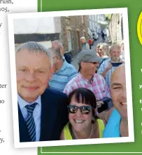  ??  ?? We took the tourer down to Cornwall in June this year. We then took a drive out to Port Isaac, where they were filming the new series of Doc Martin, and had a selfie taken with the lovely Martin Clunes. It made our day, and our holiday! Gill and Warren