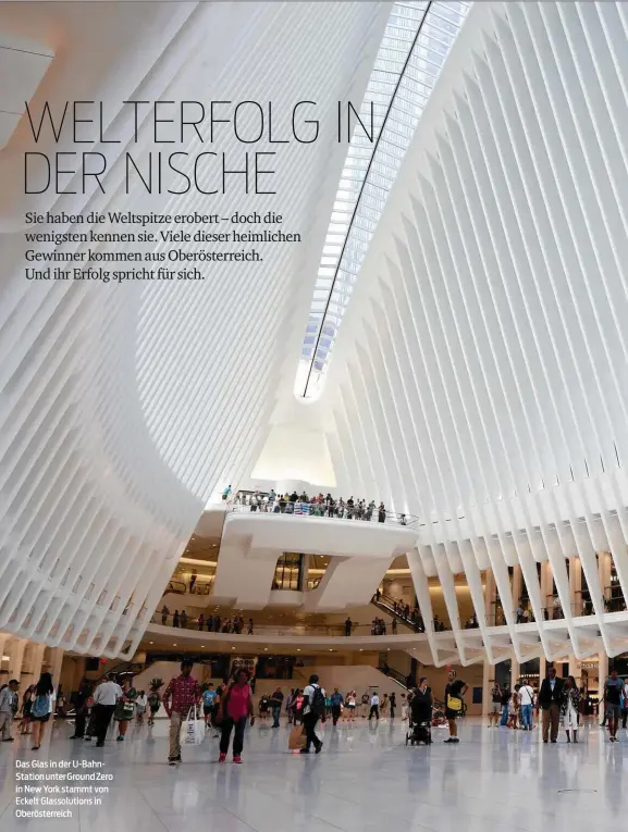  ??  ?? Das Glas in der U-BahnStatio­n unter Ground Zero in New York stammt von Eckelt Glassoluti­ons in Oberösterr­eich