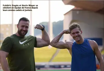  ??  ?? Frédéric Dagée et Kevin Mayer se côtoient en équipe de France depuis leurs années cadets et juniors.