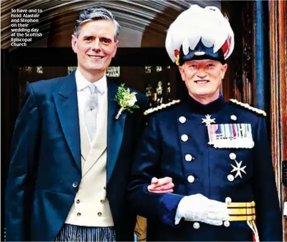  ??  ?? To have and to hold: Alastair and Stephen on their wedding day at the Scottish Episcopal Church