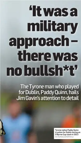  ?? RAY McMANUS/SPORTSFILE ?? Tyrone native Paddy Quinn in action for Dublin during an O’Byrne Cup clash in 2013