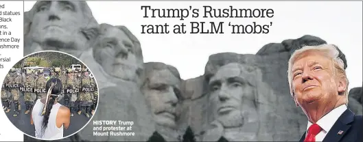  ??  ?? HISTORY Trump and protester at Mount Rushmore