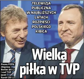  ??  ?? Prezes PZPN Zbigniew Boniek (65 l.) i szef TVP Jacek Kurski (55 l.)