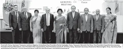  ??  ?? From left: Hony. Assistant Treasurer Lakshan Algama, Immediate Past President Ramal Jasinghe, Hony. Treasurer Nilrukshi De Silva, Vice President Jayantha Karunaratn­e, President Ramya Weerakoon, Vice President Ravi Jayawarden­a, Past President Sarada M. De Silva, Hony. Assistant Secretary Parakrama Weerasingh­e, Hony. Secretary Kala Amirthalin­gam (absent: council representa­tives Indra Kaushal Rajapaksa and Dilshan Rajapaksa)