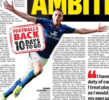  ??  ?? CROWD PLEASER: But Jamie Vardy and Leicester will return to empty grounds