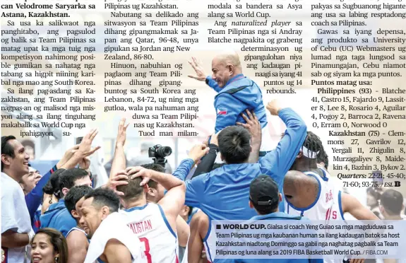  ?? / FIBA.COM ?? ■ WORLD CUP. Gialsa si coach Yeng Guiao sa mga magduduwa sa Team Pilipinas ug mga kaubanan human sa ilang kadaugan batok sa host Kazahkstan niadtong Dominggo sa gabii nga naghatag pagbalik sa Team Pilipinas og luna alang sa 2019 FIBA Basketball World Cup.