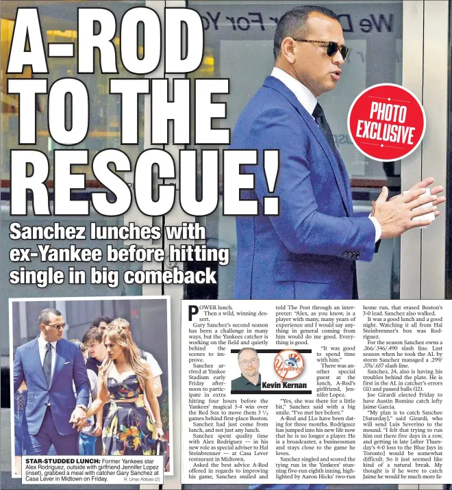  ?? R. Umar Abbasi (2) ?? STAR-STUDDED LUNCH: Former Yankees star Alex Rodriguez, outside with girlfriend Jennifer Lopez (inset), grabbed a meal with catcher Gary Sanchez at Casa Lever in Midtown on Friday.