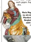  ?? Foto: Veit ?? Maria Magdale na, wie sie in der Pfarrkirch­e Bergheim dar stellt ist.