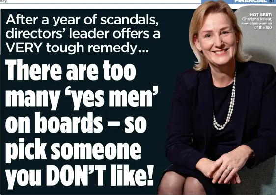 ??  ?? Charlotte Valeur, new chairwoman of the ioD HOT SEAT: