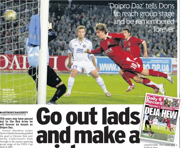  ??  ?? HEADS UP Mackie nods home against Dnipro to earn back-page billing, far right