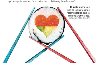  ?? FOTO: IMEO ROCÍO GAIA/EFE ?? El sushi japonés es uno de los platos más recomendab­les para la cena de Enamorados.