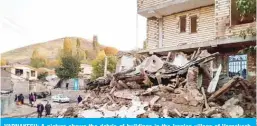  ??  ?? VARNAKESH: A picture shows the debris of buildings in the Iranian village of Varnakesh, about 120 kilometers southeast of the city of Tabriz, in East Azerbaijan Province, following a 5.9-magnitude earthquake. — AFP