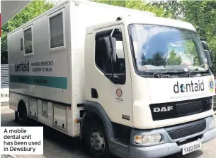  ??  ?? A mobile dental unit has been used in Dewsbury