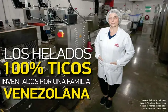  ?? JOHN DURÁN ?? Susana Quintero, cofundador­a de Yolobón, durante una visita a la fábrica donde fabrican los helados.