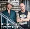  ??  ?? Bros: After The Screaming Stops