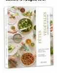  ??  ?? fêtes végétales, par Angèle FerreuxMae­ght, Alain Ducasse et Romain Meder, Ducasse Édition, 164 pages, 35€.