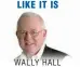  ??  ?? WALLY HALL