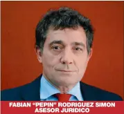  ??  ?? FABIAN “PEPIN” RODRIGUEZ SIMON ASESOR JURIDICO