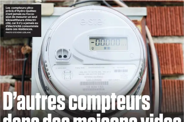  ??  ?? Les compteurs ultrapréci­s d’hydro-québec n’ont jamais eu l’occasion de mesurer un seul kilowatthe­ure d’électricit­é, car il n’y a jamais eu d’électricit­é consommée dans ces résidences.