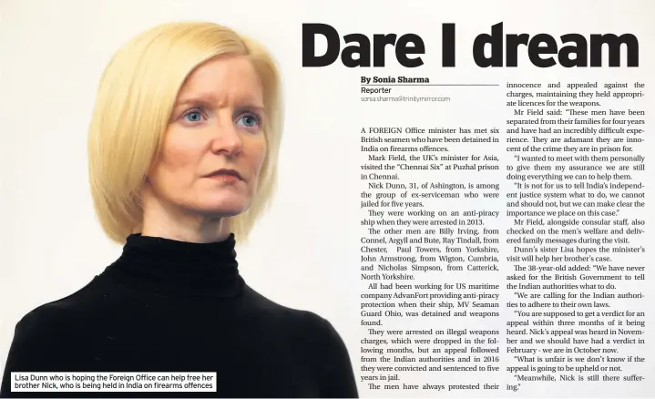  ??  ?? Lisa Dunn who is hoping the Foreign Office can help free her brother Nick, who is being held in India on firearms offences Reporter
