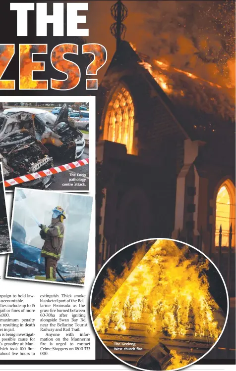  ??  ?? Rev Dean Brown at the gutted Reformed Episcopal Church in Norlane and (right) a firefighte­r at the Geelong West Presbyteri­an church fire. The Corio pathology centre attack. The Geelong West church fire.