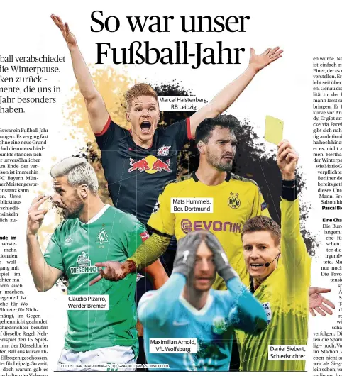  ?? FOTOS: DPA, IMAGO IMAGES (3) | GRAFIK: CARLA SCHNETTLER ?? Mats Hummels, Bor. Dortmund Claudio Pizarro, Werder Bremen Maximilian Arnold, VfL Wolfsburg Daniel Siebert, Schiedsric­hter Marcel Halstenber­g, RB Leipzig