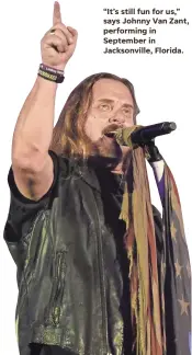  ??  ?? “It’s still fun for us,” says Johnny Van Zant, performing in September in Jacksonvil­le, Florida.