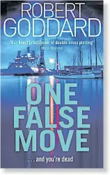  ??  ?? One False Move by Robert Goddard Available at Asia Books and leading bookshops 325 baht