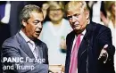  ??  ?? PANIC Farage and Trump