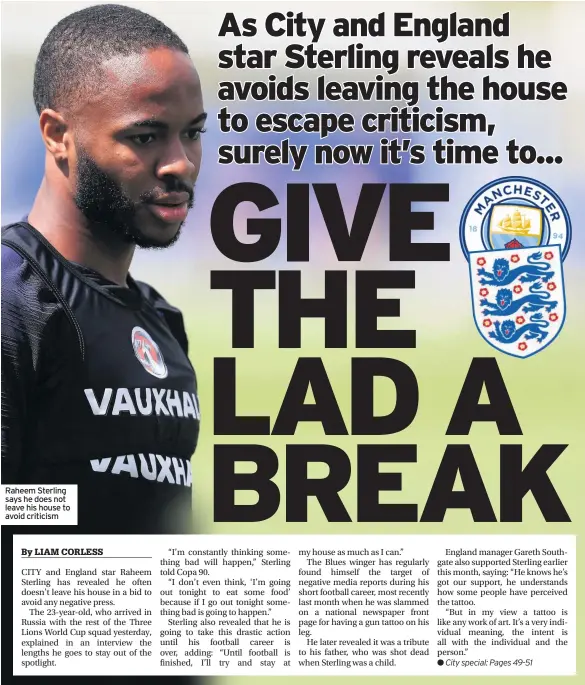  ??  ?? Raheem Sterling says he does not leave his house to avoid criticism