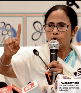  ?? IANS ?? PANIC STATIONS CM Mamata Banerjee at a press conference in Kolkata