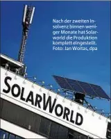  ??  ?? Nach der zweiten Insolvenz binnen weniger Monate hat Solarworld die Produktion komplett eingestell­t. Foto: Jan Woitas, dpa