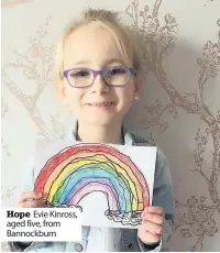  ??  ?? Hope Evie Kinross, aged five, from Bannockbur­n