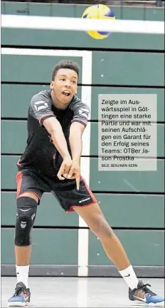  ?? BILD: BENJAMIN KERN ?? Zeigte im Auswärtssp­iel in Göttingen eine starke Partie und war mit seinen Aufs hlägen ein Garant für den Erfolg seines Teams: OTBer Jason Prostka