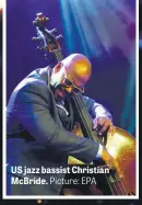  ?? Picture: EPA ?? US jazz bassist Christian McBride.