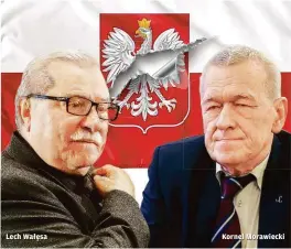  ??  ?? Lech Wałęsa Kornel Morawiecki