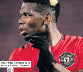  ??  ?? Paul Pogba is scheduled to resume training this week