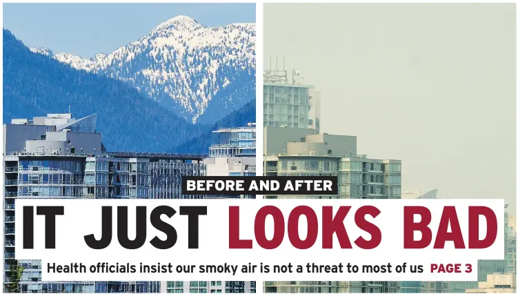  ?? PHOTOS: NICK PROCAYLO/PNG (LEFT), ARLEN REDEKOP/PNG ?? Views of downtown Vancouver show the North Shore Mountains on a clear day in May. They were obscured by haze Tuesday.